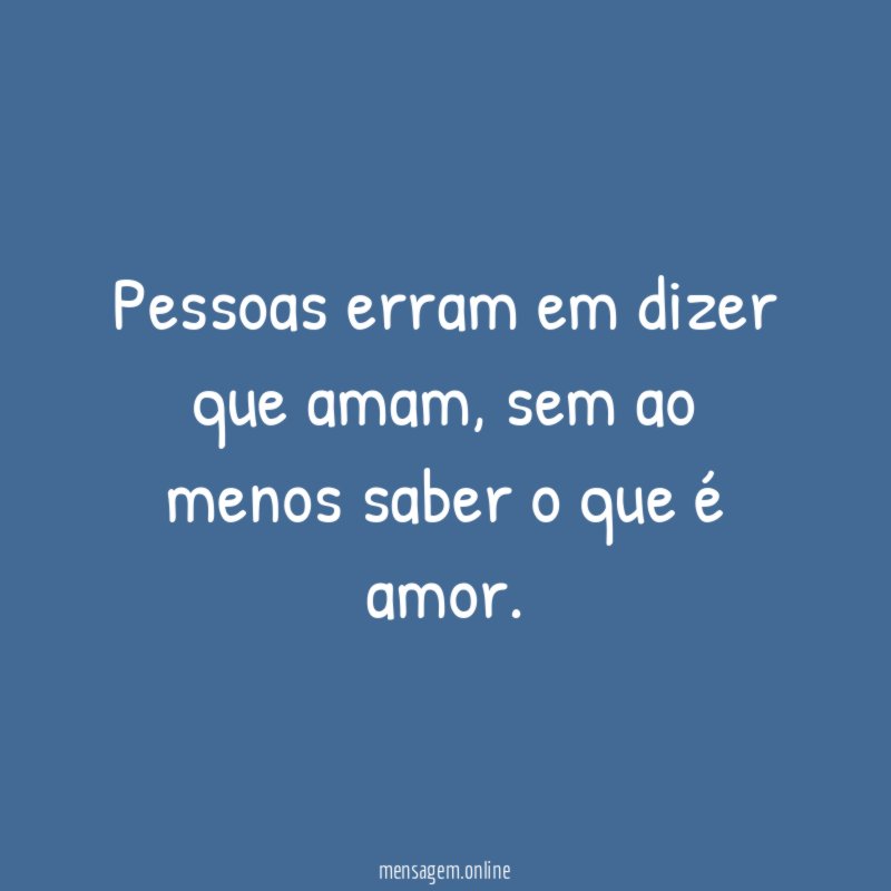 Pessoas erram em dizer que amam