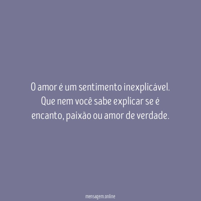 O amor é um sentimento inexplicável