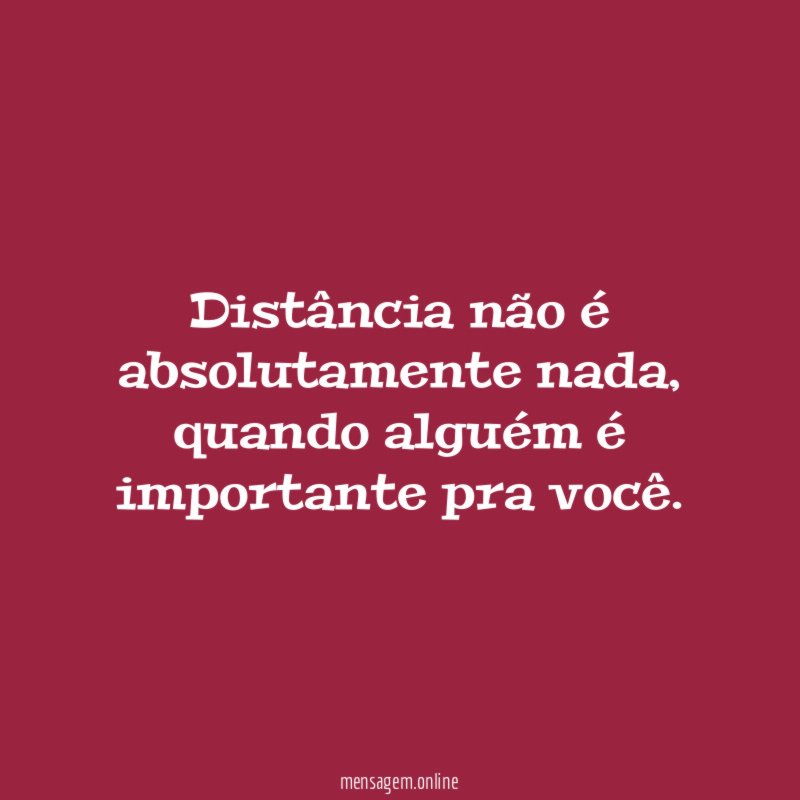 Distância não é absolutamente nada