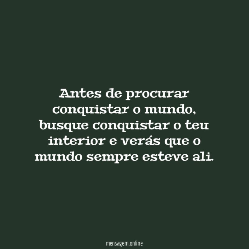 Antes de procurar conquistar o mundo