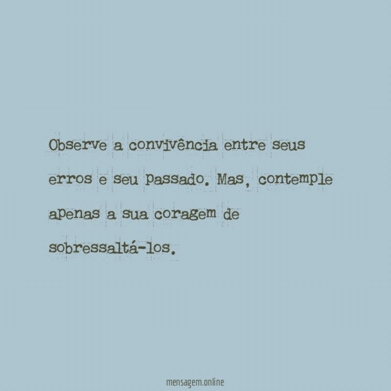 Observe a convivência entre seus erros e seu passado