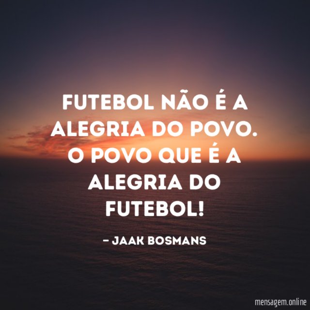 Futebol não é a alegria do povo