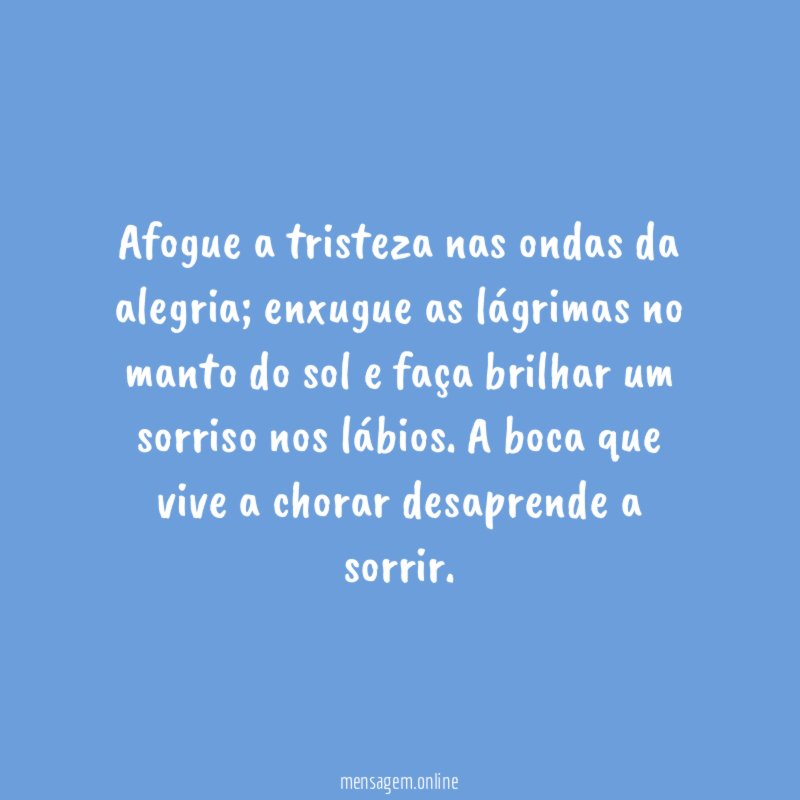 Afogue a tristeza nas ondas da alegria