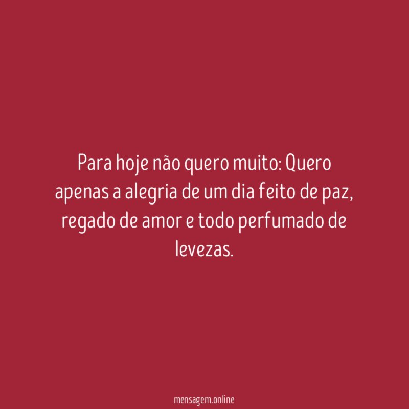 Para hoje não quero muito