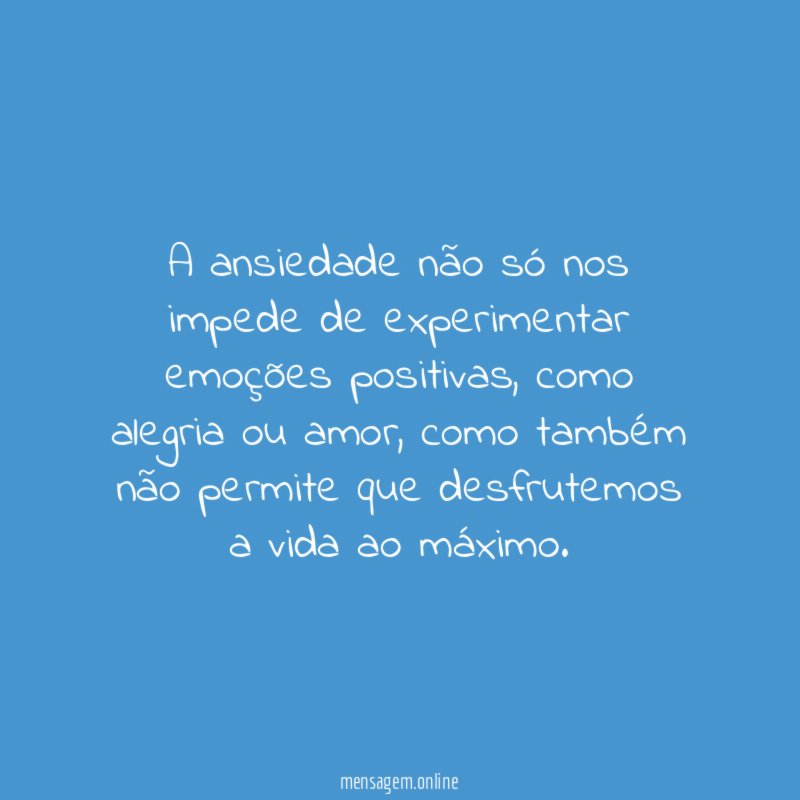 A ansiedade não só nos impede de experimentar emoções positivas
