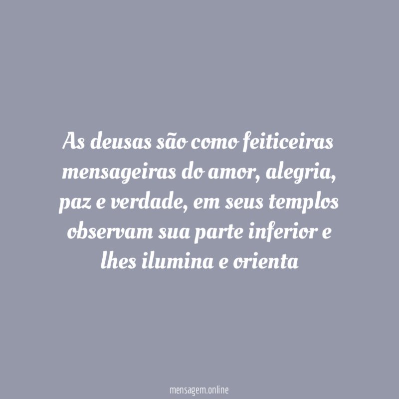 As deusas são como feiticeiras mensageiras do amor