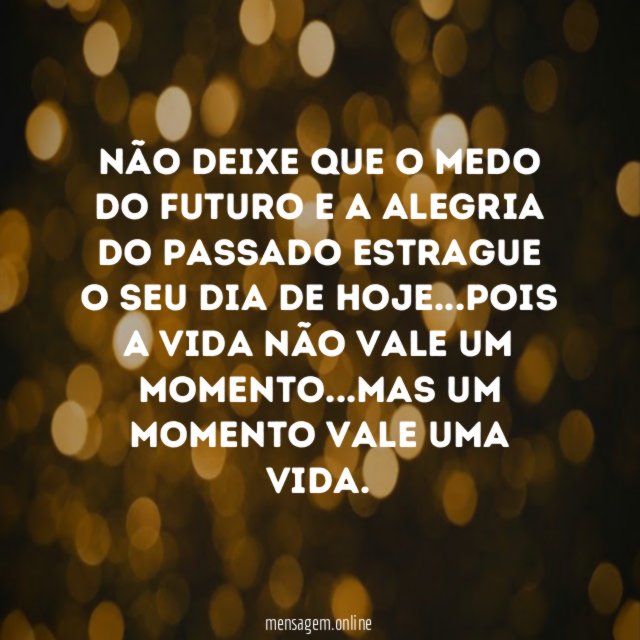 não deixe que o medo do futuro