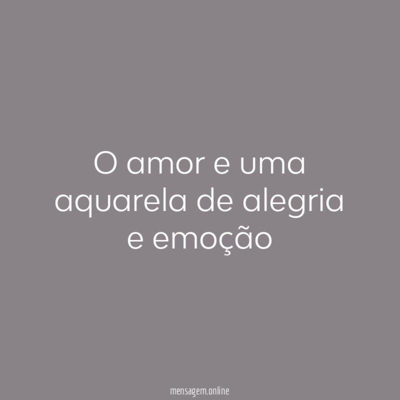 o amor e uma aquarela de alegria e emoção