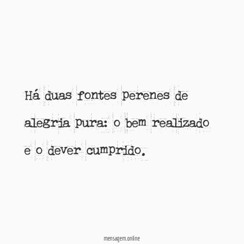 Há duas fontes perenes de alegria pura
