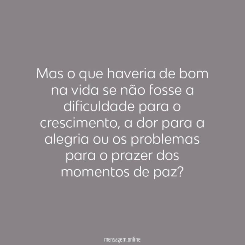 Mas o que haveria de bom na vida
