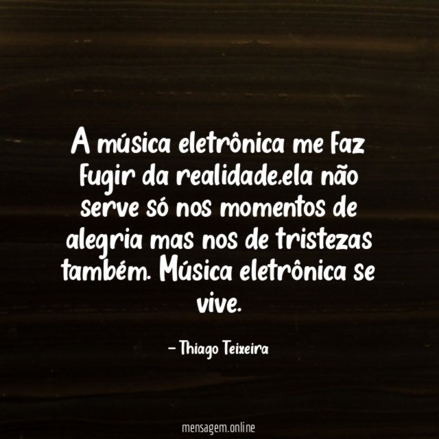 A música eletrônica me faz fugir da realidade