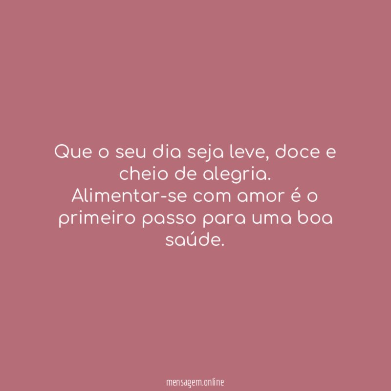 Que o seu dia seja leve