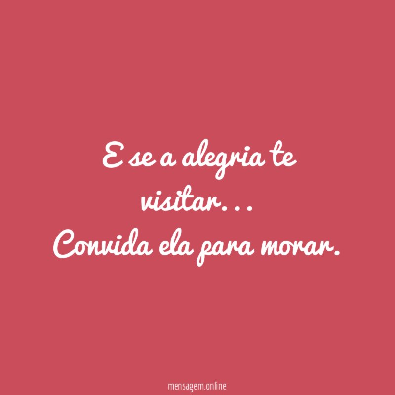 E se a alegria te visitar