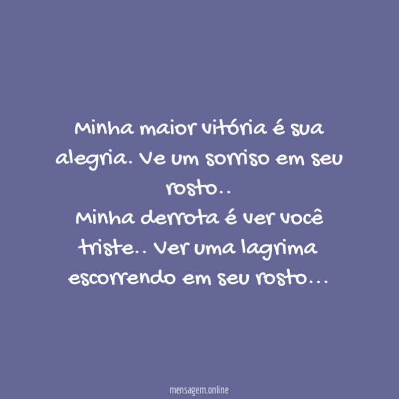 Minha maior vitória é sua alegria
