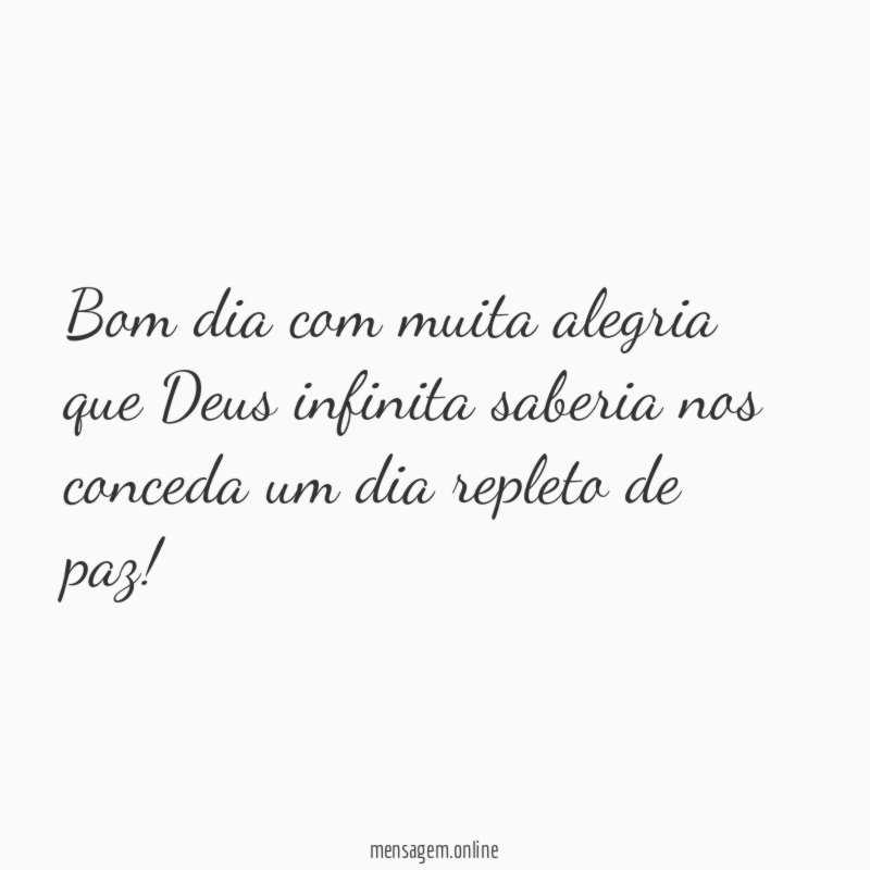 Bom dia com muita alegria que Deus infinita