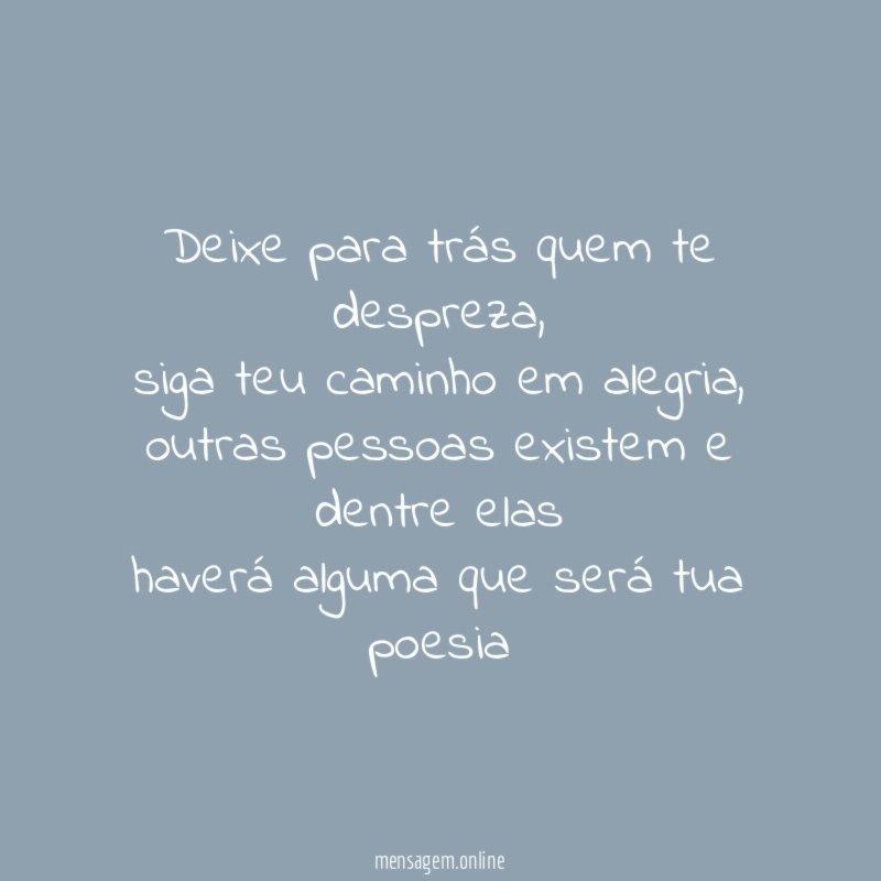 Deixe para trás quem te despreza