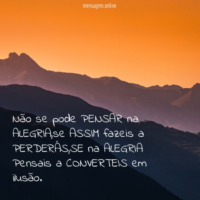 Não se pode PENSAR na ALEGRIA