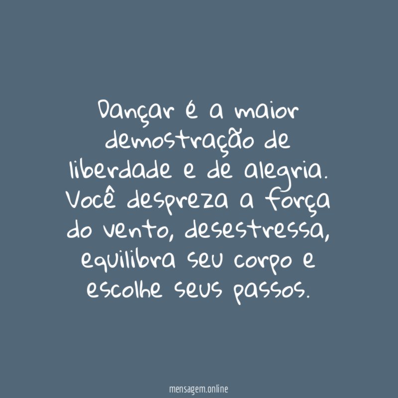 Dançar é a maior demostração de liberdade e de alegria