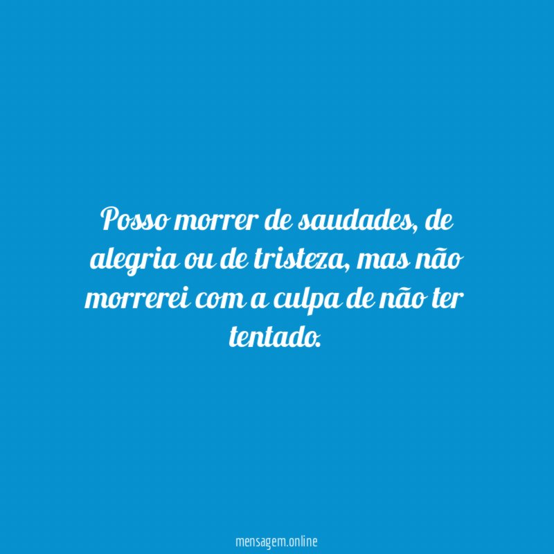 Posso morrer de saudades