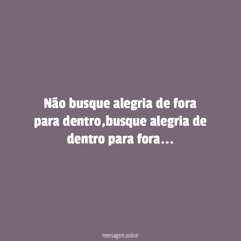Não busque alegria de fora para dentro