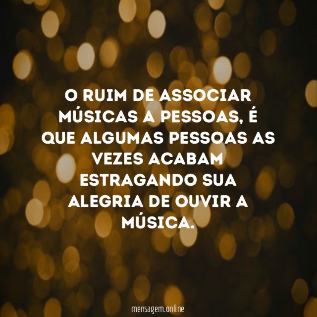O ruim de associar músicas a pessoas