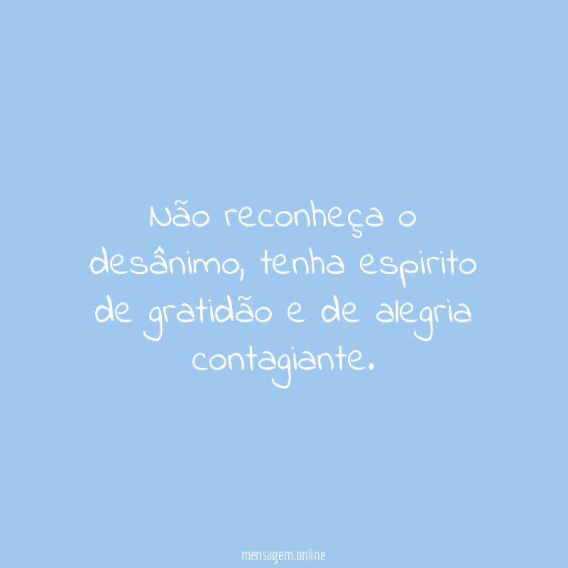 Não reconheça o desânimo