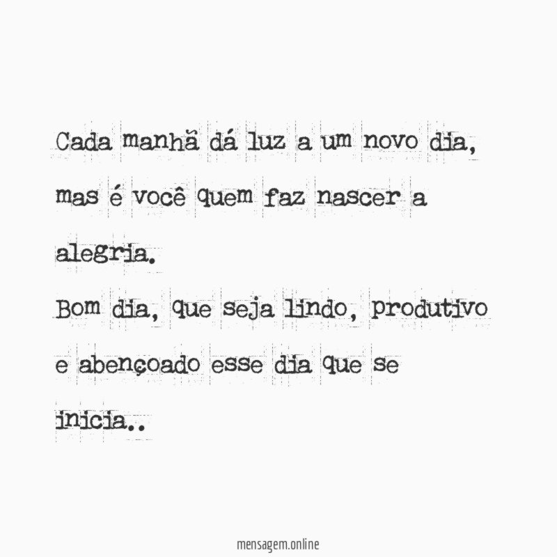 Cada manhã dá luz a um novo dia