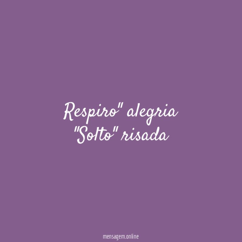 Respiro" alegria "Solto" risada