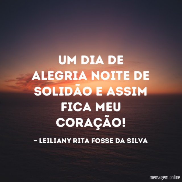 Um dia de alegria noite de solidão