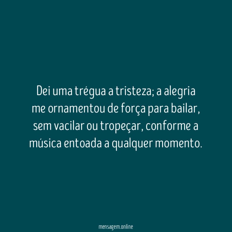 Dei uma trégua a tristeza