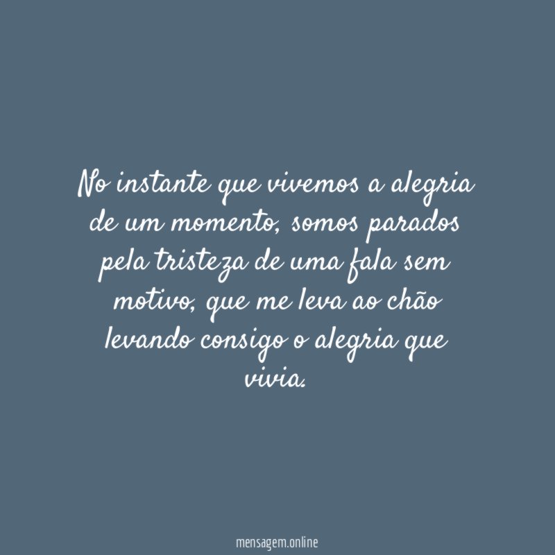 No instante que vivemos a alegria de um momento