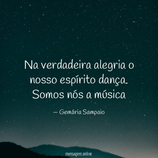 Na verdadeira alegria o nosso espírito dança