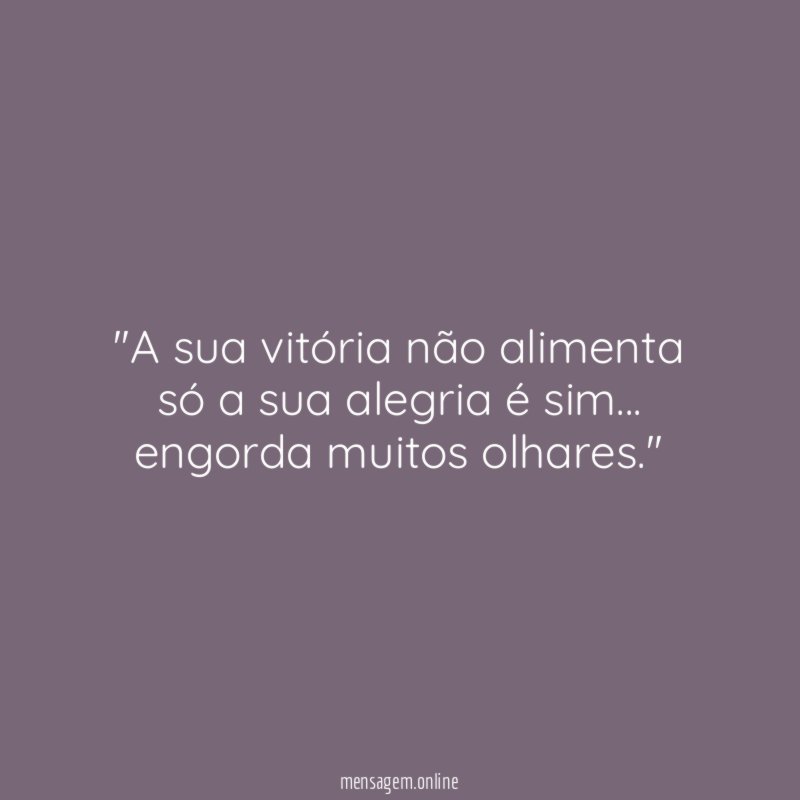 'A sua vitória não alimenta só a sua alegria é sim
