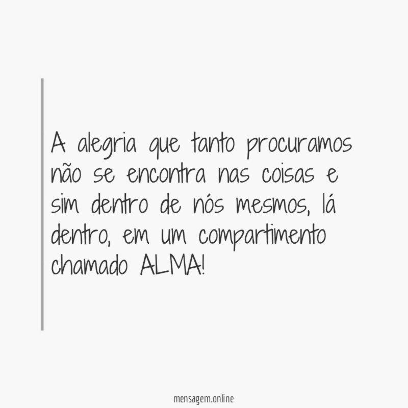 A alegria que tanto procuramos não se encontra