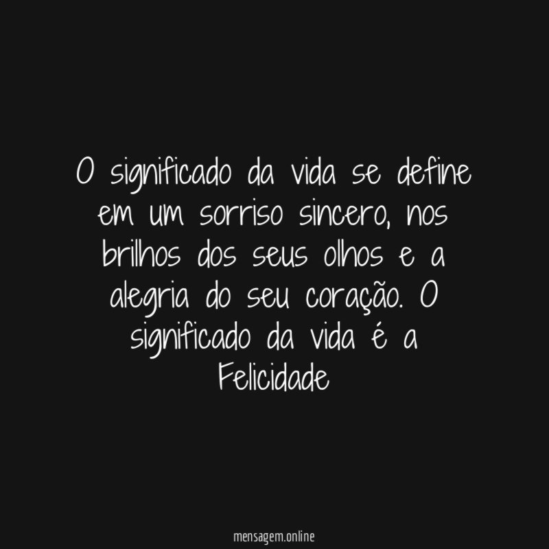 O significado da vida se define em um sorriso sincero