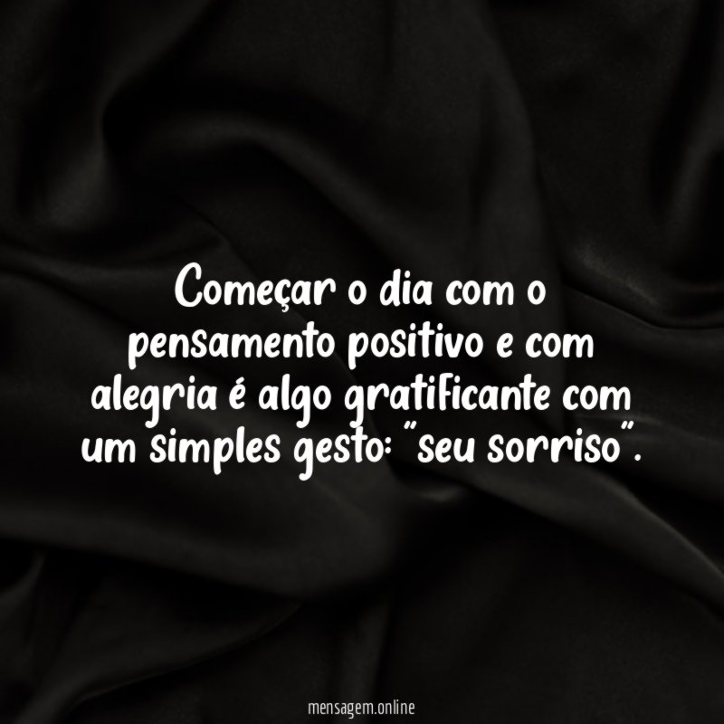 Começar o dia com o pensamento positivo