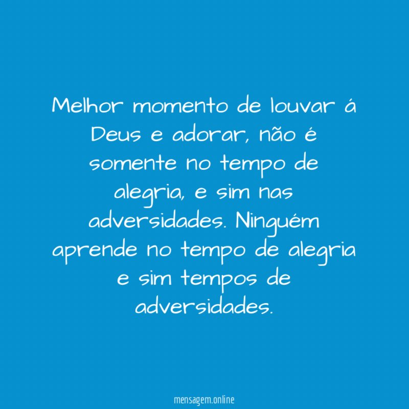 Melhor momento de louvar á Deus e adorar