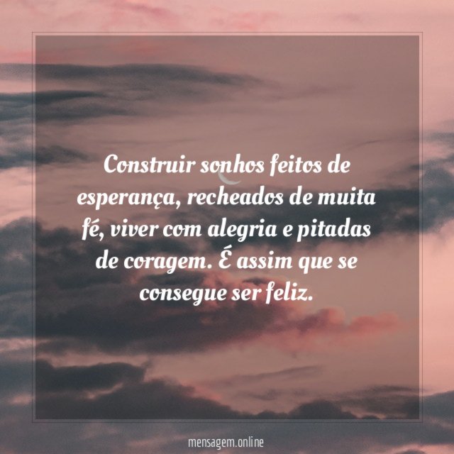 Construir sonhos feitos de esperança