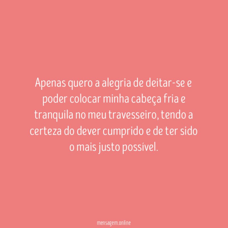 Apenas quero a alegria de deitar-se e poder