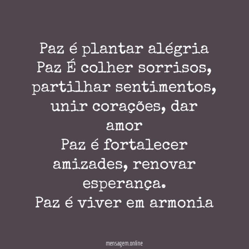 Paz é plantar alégria Paz É colher sorrisos