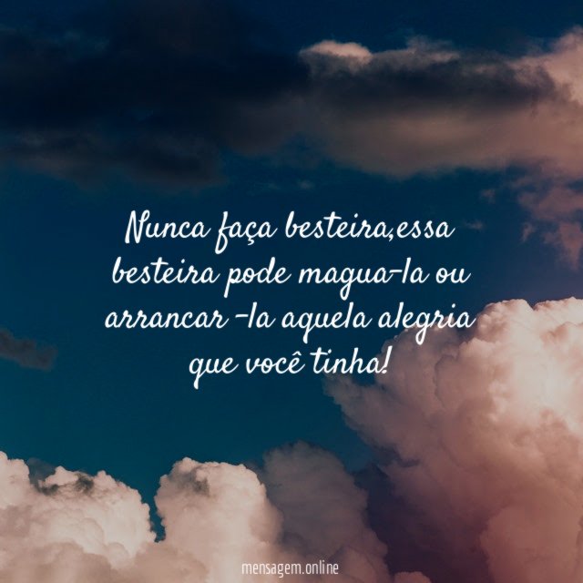 Nunca faça besteira