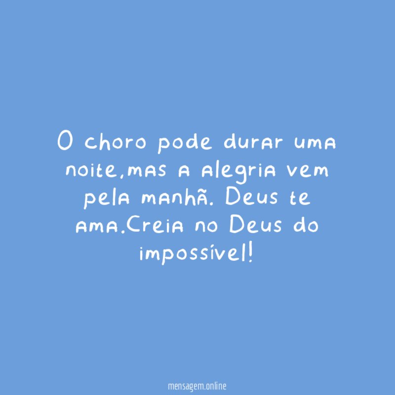 O choro pode durar uma noite