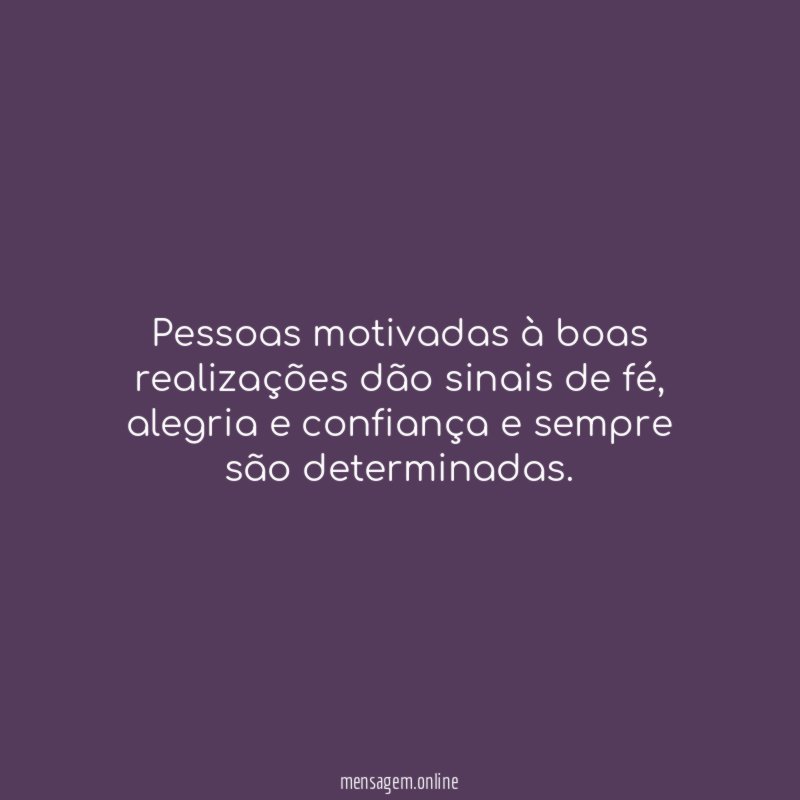 Pessoas motivadas à boas realizações dão sinais de fé