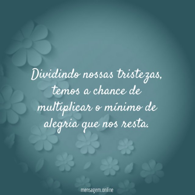 Dividindo nossas tristezas