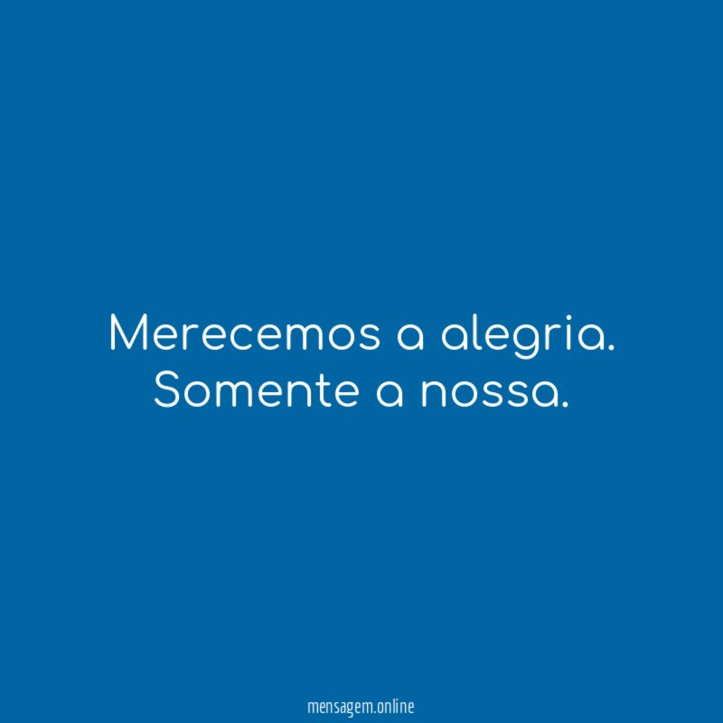 Merecemos a alegria
