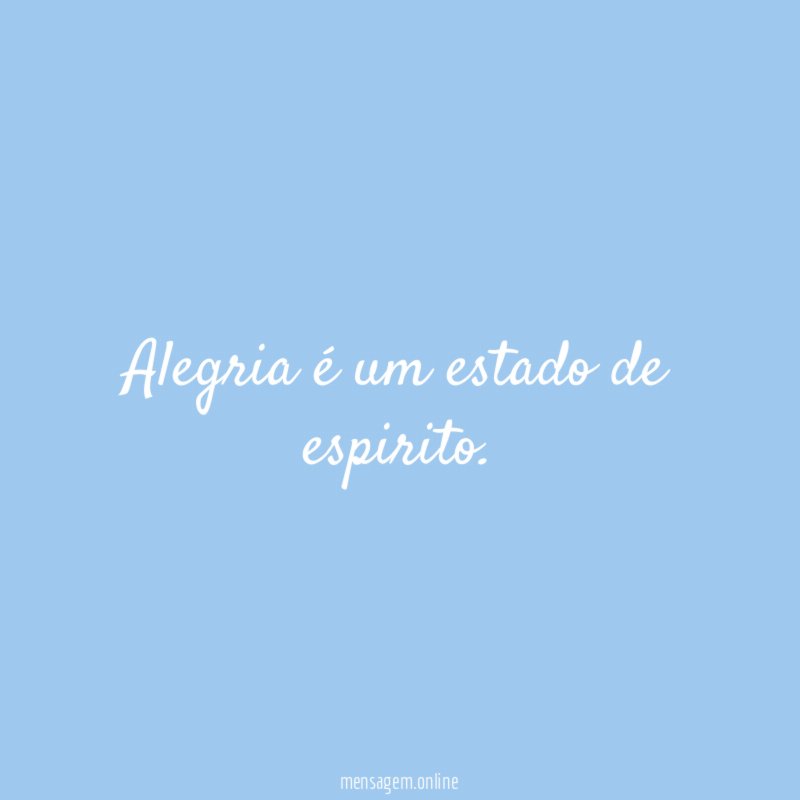 Alegria é um estado de espirito