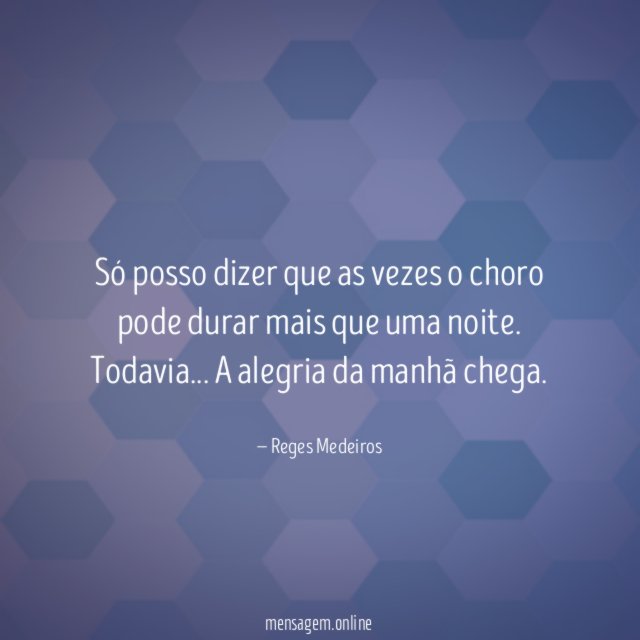 Só posso dizer que as vezes o choro