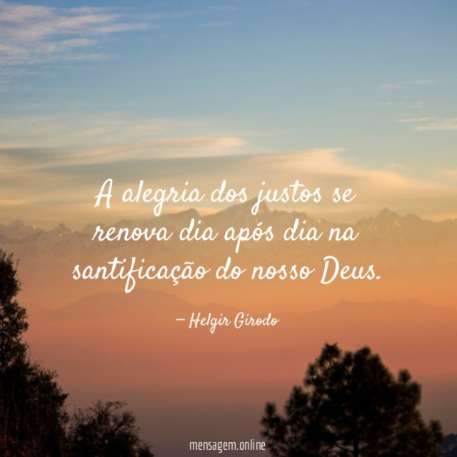 A alegria dos justos se renova dia após