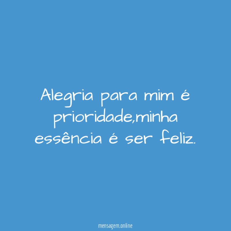 Alegria para mim é prioridade