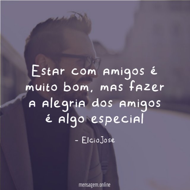 Estar com amigos é muito bom